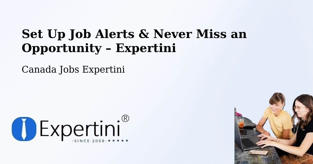 Job Alerts Guide – Get Notified About New Jobs in Fallingbrook - Fallingbrook, Canada Jobs Expertini