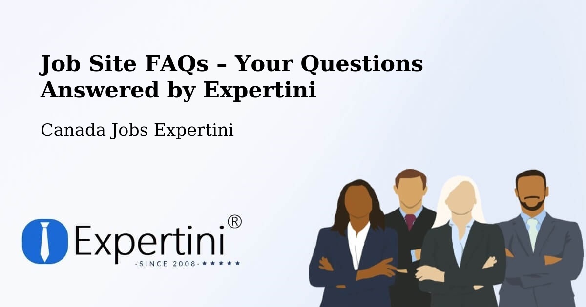 Job Site FAQs – Frequently Asked Questions – Fallingbrook - Fallingbrook, Canada Jobs Expertini